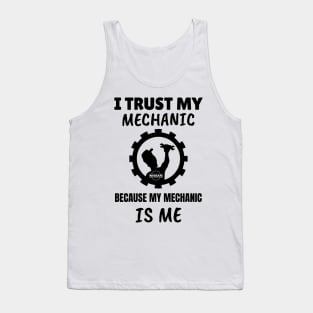 I Trust my Mechanic Because My Mechanic is me (Nissan) Tank Top